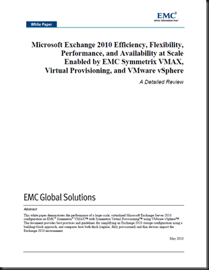Microsoft Exchange 2010 Efficiency, Flexibility, Performance, and Availability at Scale Enabled by EMC Symmetrix VMAX, Virtual Provisioning and VMware vSphere