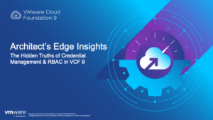 Architect's Edge Insights VMware Cloud Foundation 9 graphic introducing credential management and role-based access control.